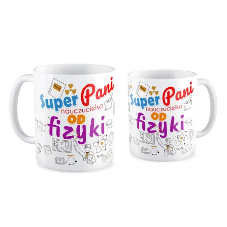 Kubek na DZIEŃ NAUCZYCIELA Super Pani nauczycielka od fizyki